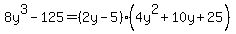8y%5E3-125=%282y-5%29%284y%5E2%2B10y%2B25%29