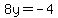 8y+=+-4