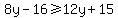 8y-16%3E=12y%2B15