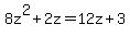 8z%5E2%2B2z=12z%2B3