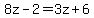 8z-2=3z%2B6