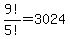 9%21%2F5%21+=+3024