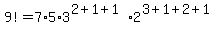 9%21=7%2A5%2A3%5E%282%2B1%2B1%29%2A2%5E%283%2B1%2B2%2B1%29