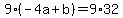 9%28-4a%2Bb%29=9%2A32