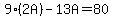 9%282A%29-13A=80