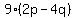 9%282p-4q%29