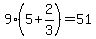 9%285%2B2%2F3%29=51