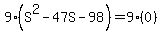 9%28S%5E2+-+47S+-+98%29+=+9%280%29