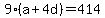 9%28a%2B4d%29=414