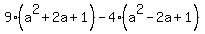 \"9%28a%5E2%2B2a%2B1%29-4%28a%5E2-2a%2B1%29\"