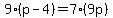 9%28p-4%29=7%289p%29