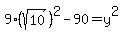 9%28sqrt%2810%29%29%5E2-90=y%5E2
