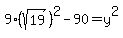 9%28sqrt%2819%29%29%5E2-90=y%5E2