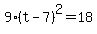 9%28t-7%29%5E2+=+18