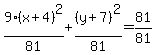 9%28x%2B4%29%5E2%2F81%2B%28y%2B7%29%5E2%2F81=81%2F81
