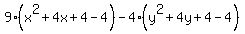 9%28x%5E2%2B4x%2B4-4%29-4%28y%5E2%2B4y%2B4-4%29