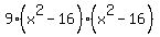 9%28x%5E2+-+16%29%28x%5E2+-+16%29