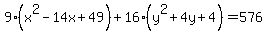 9%28x%5E2-14x%2B49%29%2B16%28y%5E2%2B4y%2B4%29=576