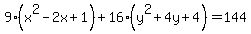 9%28x%5E2-2x%2B1%29%2B16%28y%5E2%2B4y%2B4%29=144