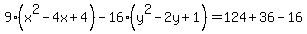 9%28x%5E2-4x%2B4%29-16%28y%5E2-2y%2B1%29=124%2B36-16