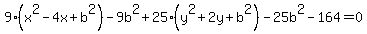 9%28x%5E2-4x%2Bb%5E2%29-9b%5E2%2B25%28y%5E2%2B2y%2Bb%5E2%29-25b%5E2-164=0