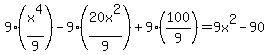 9%28x%5E4%2F9%29-9%2820x%5E2%2F9%29%2B9%28100%2F9%29=9x%5E2-90