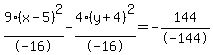 9%28x-+5%29%5E2%2F-16-4%28y%2B4%29%5E2%2F-16+=+-144%2F-144