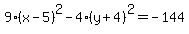 9%28x-+5%29%5E2-4%28y%2B4%29%5E2+=+-144