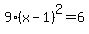 9%28x-1%29%5E2=6