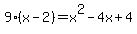 9%28x-2%29=+x%5E2+-+4x+%2B4+
