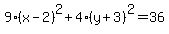 9%28x-2%29%5E2+%2B+4%28y%2B3%29%5E2+=+36