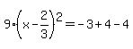 9%28x-2%2F3%29%5E2=-3%2B4-4