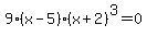 9%28x-5%29%28x%2B2%29%5E3=0