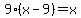 9%28x-9%29=x