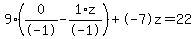 \"9%2A%280%2F-1+-+1%2Az%2F-1%29+%2B+-7%5Cz+=+22\"