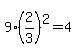 9%2A%282%2F3%29%5E2+=+4