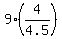 9%2A%284%2F4.5%29