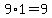 9%2A1=9