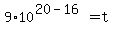 9%2A10%5E%2820-16%29=t