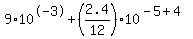 9%2A10%5E-3%2B%282.4%2F12%29%2A10%5E%28-5%2B4%29