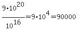 9%2A10%5E20%2F10%5E16=9%2A10%5E4=90000