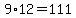 9%2A12=111