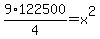 9%2A122500%2F4=+x%5E2+