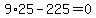 9%2A25+-+225=+0