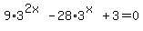 9%2A3%5E%282x%29-28%2A3%5E%28x%29%2B3=0