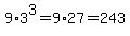 9%2A3%5E3=9%2A27=243