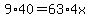 9%2A40+=+63%2A4x