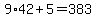9%2A42%2B5=383