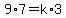 9%2A7=k%2A3