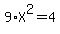 9%2AX%5E2+=+4